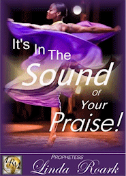 It's in the Sound of Your Praise!